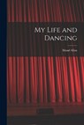 My Life and Dancing - Maud Allan - 9781018737768