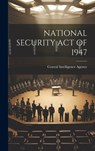 National Security Act of 1947 - Central Intelligence Agency - 9781019354162