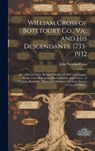William Cross of Botetourt Co., Va., and His Descendants, 1733-1932; Also a Record of the Related Families of McCown, Gentry-Blythe, Cain-Robertson, H - John Newton 1850- Cross - 9781019355619