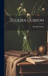 Zuleika Dobson - Max Beerbohm - 9781019368763