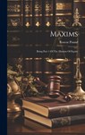 Maxims: Being Part 1 Of The Maxims Of Equity - Roscoe Pound - 9781019380772