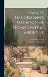 Samuel Hahnemann's Organon of Homoeopathic Medicine - Samuel Hahnemann - 9781019397756