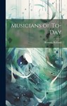 Musicians of To-Day - Romain Rolland - 9781019775141