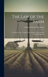 The Law of the Farm: A Treatise on the Leading Titles of the Law Involved in Farming Business - Abram Warren Thompson - 9781019804643