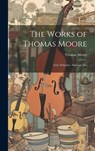 The Works of Thomas Moore: Irish Melodies. National Airs - Thomas Moore - 9781020300998
