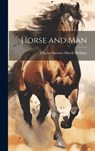 Horse and Man - Charles Spencer March Phillipps - 9781020839382