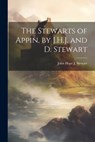 The Stewarts of Appin, by J.H.J. and D. Stewart - John Hope J. Stewart - 9781021169679