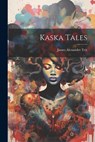 Kaska Tales - Teit James Alexander - 9781021172594