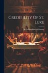Credibility Of St. Luke - Sir William Mitchell Ramsay - 9781021175939