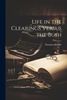 Life in the Clearings Versus the Bush - Susanna Moodie - 9781021177001