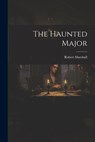 The Haunted Major - Robert Marshall - 9781021180841