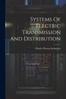 Systems Of Electric Transmission And Distribution - Charles Proteus Steinmetz - 9781021184078