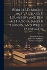 Robert J.D. Mackie Agst. Richard P. Lounsbery and Ben Ali Haggin, James B. Haggin, and Wells, Fargo & Co - Alexander &. Green - 9781021215918