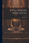 A Pali Reader With Notes - Maung Tin - 9781021258854