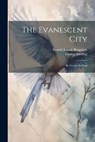 The Evanescent City: By George Sterling - George Sterling - 9781021396723