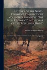 History of the Ninth Regiment, Connecticut Volunteer Infantry, "The Irish Regiment," in the War of the Rebellion, 1861-65: The Record of a Gallant Com - Thomas Hamilton Murray - 9781021736093