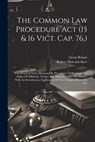 The Common Law Procedure Act (15 & 16 Vict. Cap. 76, ): With Practical Notes, Illustrated By Precedents Of Pleadings And Forms Of Affidavits, Notices, - Great Britain - 9781021849526