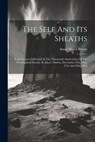 The Self And Its Sheaths: Four Lectures Delivered At The Nineteenth Anniversary Of The Theosophical Society At Adyar, Madras, December 25th, 26t - Annie Wood Besant - 9781021854926