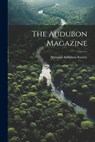 The Audubon Magazine - National Audubon Society - 9781022038288