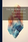 The Minerals of California: And County Atlas - California State Mining Bureau - 9781022243040