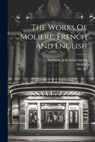 The Works Of Moliere, French And English - Molière - 9781022256965