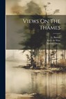 Views On The Thames - William-Bernard Cooke ; Samuel Owen - 9781022258877