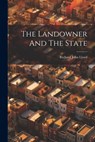 The Landowner And The State - Richard John Lloyd - 9781022392014