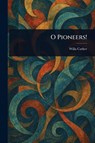 O Pioneers! - Willa Cather - 9781022906433