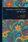 The Bad Child's Book of Beasts - Hilaire Belloc - 9781023172462