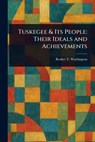 Tuskegee & Its People: Their Ideals and Achievements - Booker T. Washington - 9781023218412