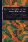 Self-Instructor in the Art of Hair Work, - Mark Active 19th Century Campbell - 9781023317016