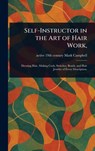 Self-Instructor in the Art of Hair Work, - Mark Active 19th Century Campbell - 9781023317078