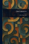 On Liberty - John Stuart Mill - 9781023343879
