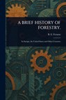 A Brief History of Forestry. - B. E. (Bernhard Eduard) Fernow - 9781023382632