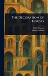 The Decoration of Houses - Edith Wharton - 9781023421270