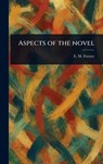 Aspects of the Novel - E. M. (Edward Morgan) Forster - 9781023458382