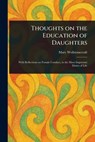 Thoughts on the Education of Daughters - Mary Wollstonecraft - 9781023511285
