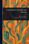 A Journey Round My Room - Xavier De Maistre - 9781023522427