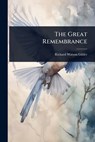 The Great Remembrance - Richard Watson Gilder - 9781023643108