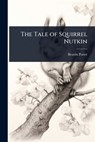 The Tale of Squirrel Nutkin - Beatrix Potter - 9781024061314