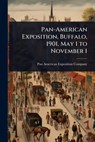 Pan-American Exposition, Buffalo, 1901, May 1 to November 1 - Pan-American Exposition Company (Buff - 9781024096590
