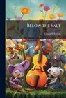 Below the Salt - Elizabeth Robins - 9781024294439