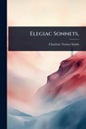 Elegiac Sonnets, - Charlotte Turner Smith - 9781024420050