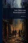 The Oregon Penitentiary - Prisoner No 6435 - 9781024854732