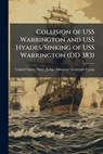 Collision of USS Warrington and USS Hyades/Sinking of USS Warrington (DD 383) - United States Navy Judge Advocate Ge - 9781025086132