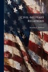 Civil-Military Relations - Brandon L. Dewind - 9781025104782