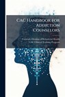 CAC Handbook for Addiction Counselors - Colorado Division of Behavioral Health - 9781025156798