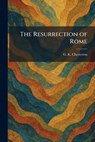 The Resurrection of Rome - G. K. Chesterton - 9781025953595