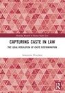 Capturing Caste in Law - Annapurna (Manchester Metropolitan University Waughray - 9781032009735