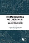 Digital Humanities and Laboratories - Urszula Pawlicka-Deger ; Christopher Thomson - 9781032027654